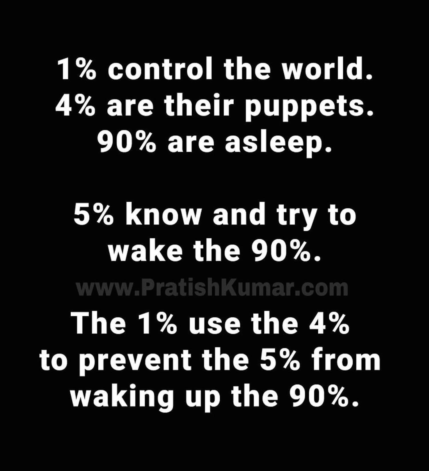 1% control the world. 4% are their puppets